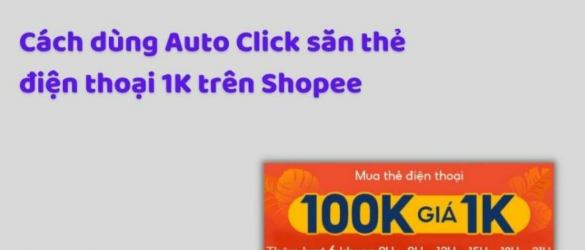 Săn thẻ điện thoại 1k shopee bằng auto click siêu đơn giản