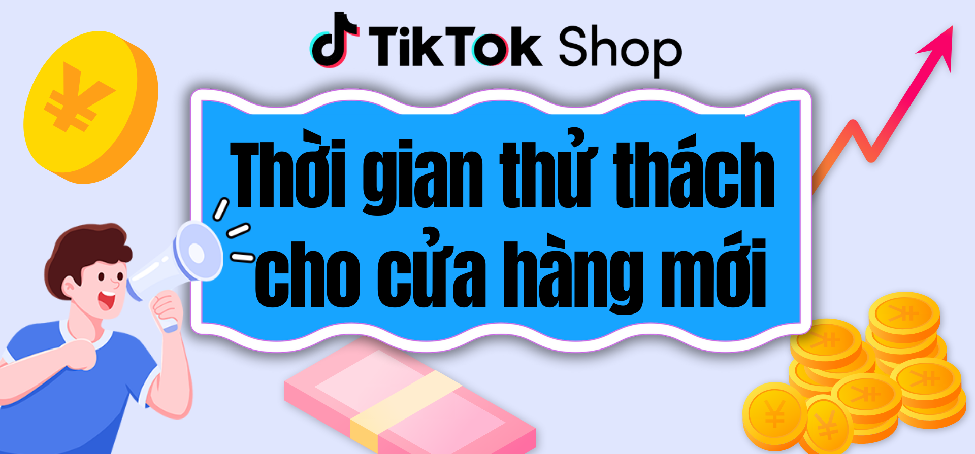 TikTok Shop -- Thời gian thử thách cho cửa hàng mới