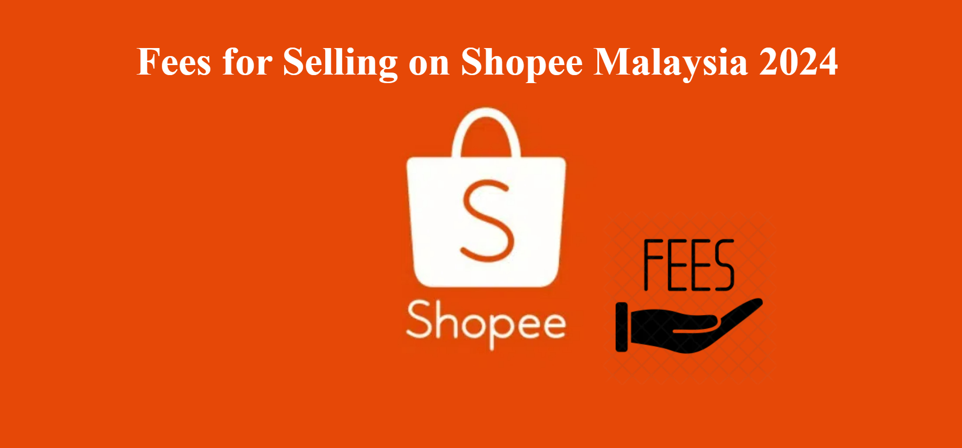 Fees for Selling on Shopee Malaysia 2024 and How to Calculate Easily