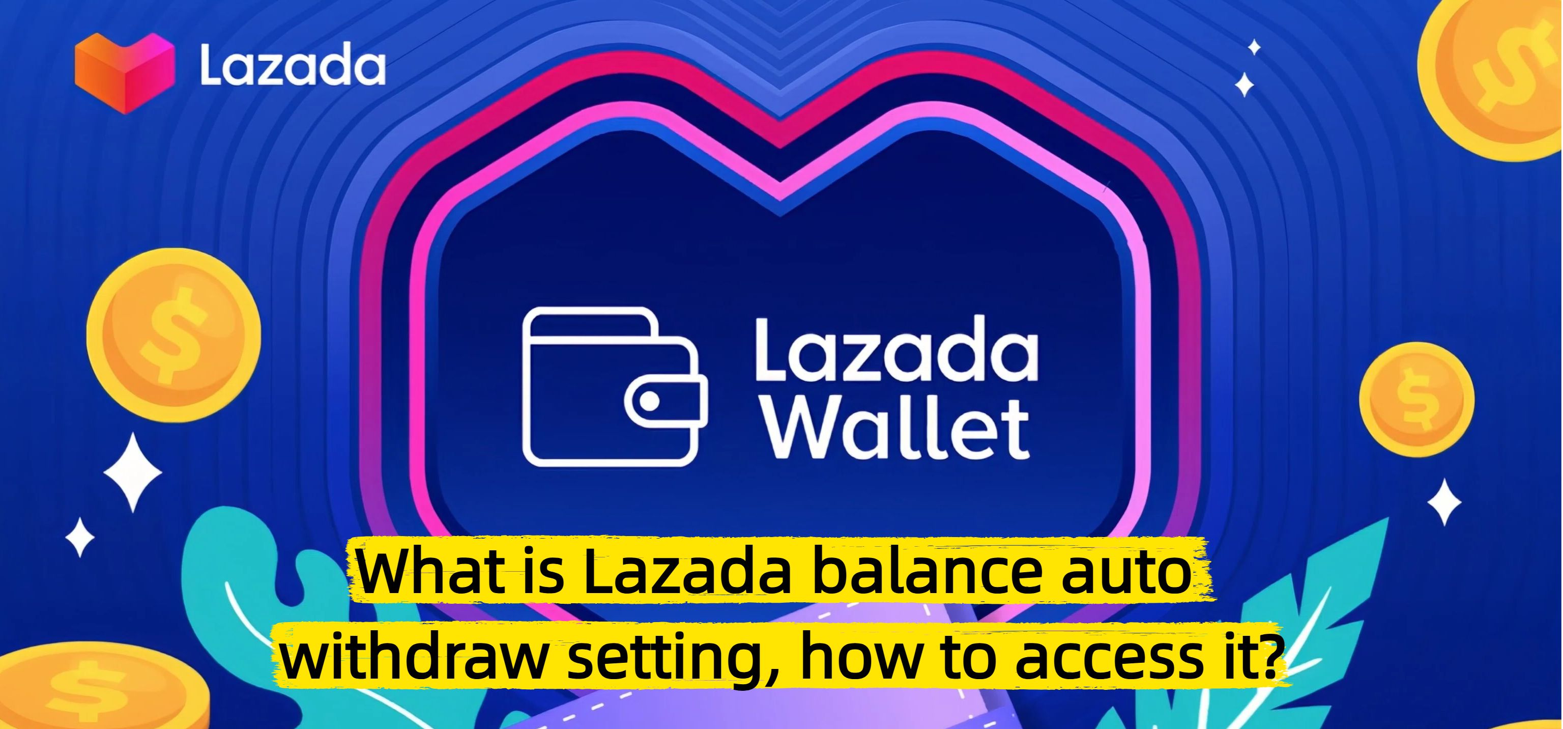 What is Lazada balance auto withdraw setting, how to access it?