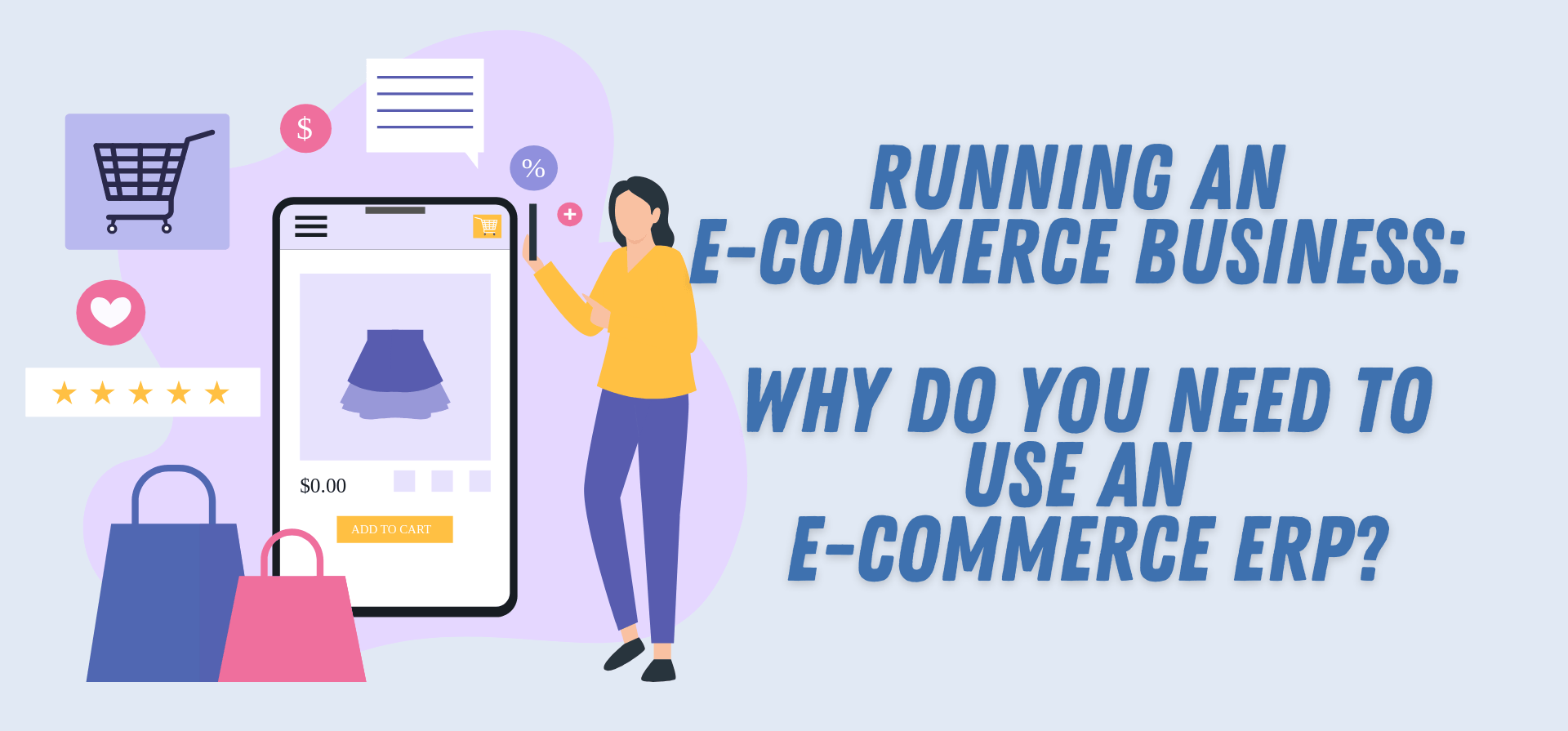 Running an e-commerce business: Why do you need to use an e-commerce ERP?