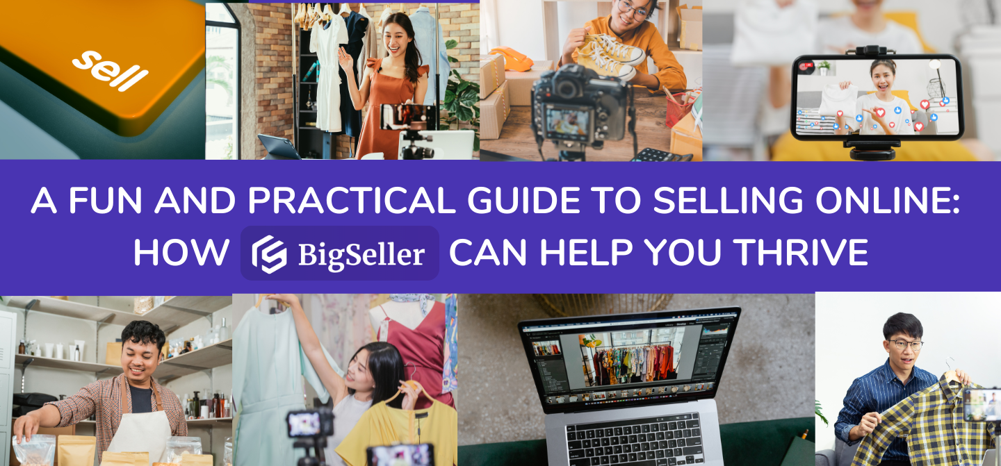 A Fun and Practical Guide to Selling Online: How BigSeller Can Help You Thrive