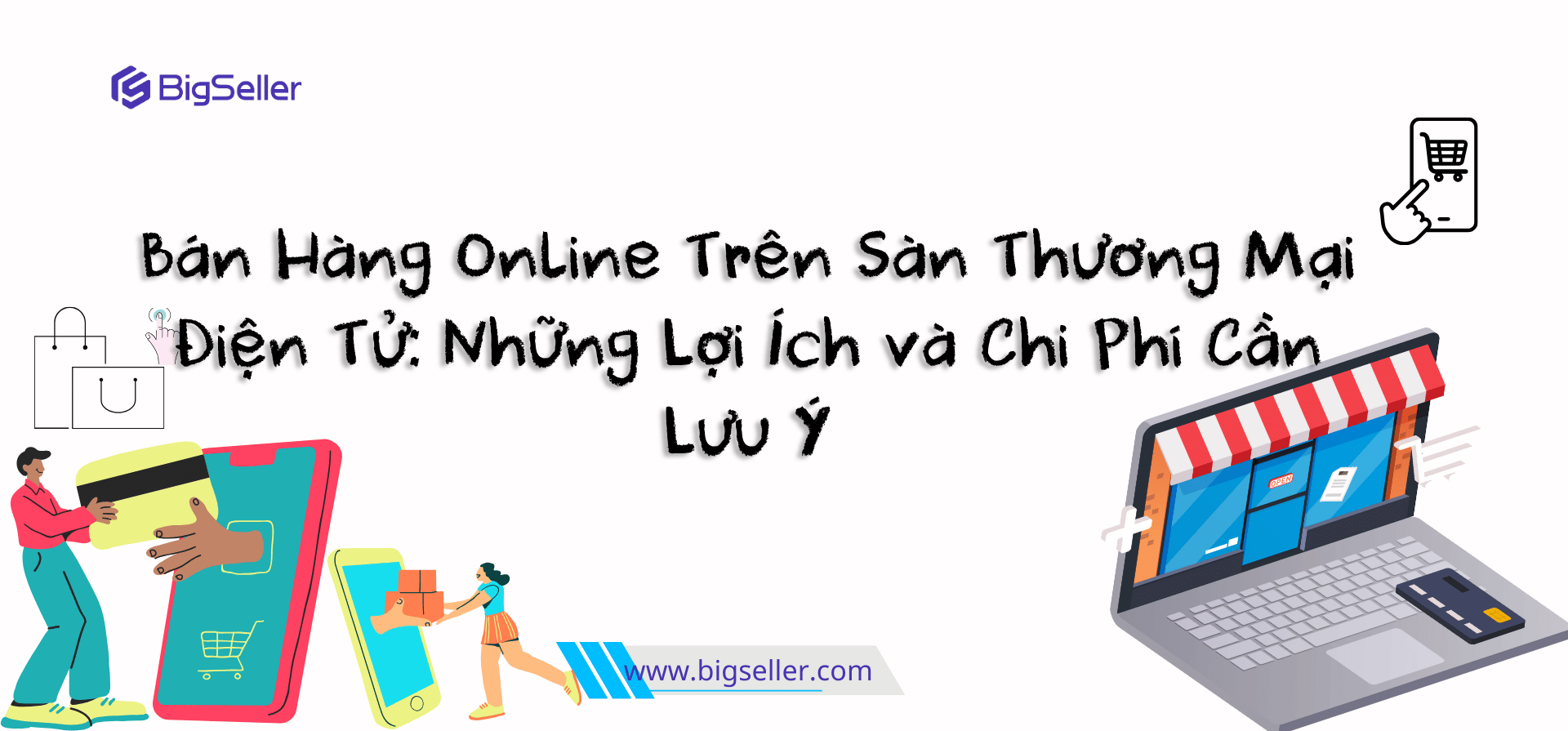 Bán Hàng Online Trên Sàn Thương Mại Điện Tử: Những Lợi Ích và Chi Phí Cần Lưu Ý