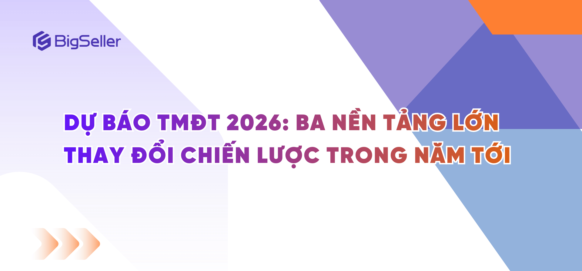 Dự báo TMĐT 2026: Ba nền tảng lớn thay đổi chiến lược trong năm tới