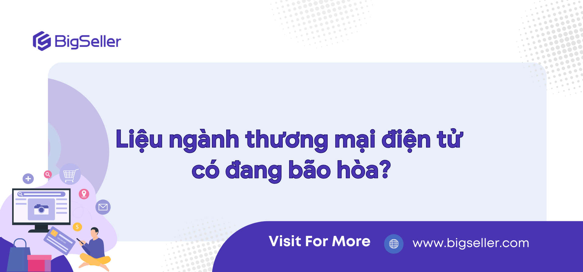  Liệu ngành thương mại điện tử có đang bão hòa?