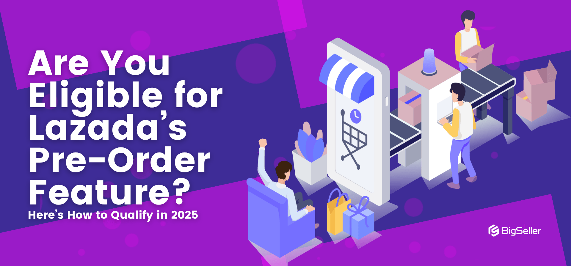 Are You Eligible for Lazada’s Pre-Order Feature? Here’s How to Qualify in 2025