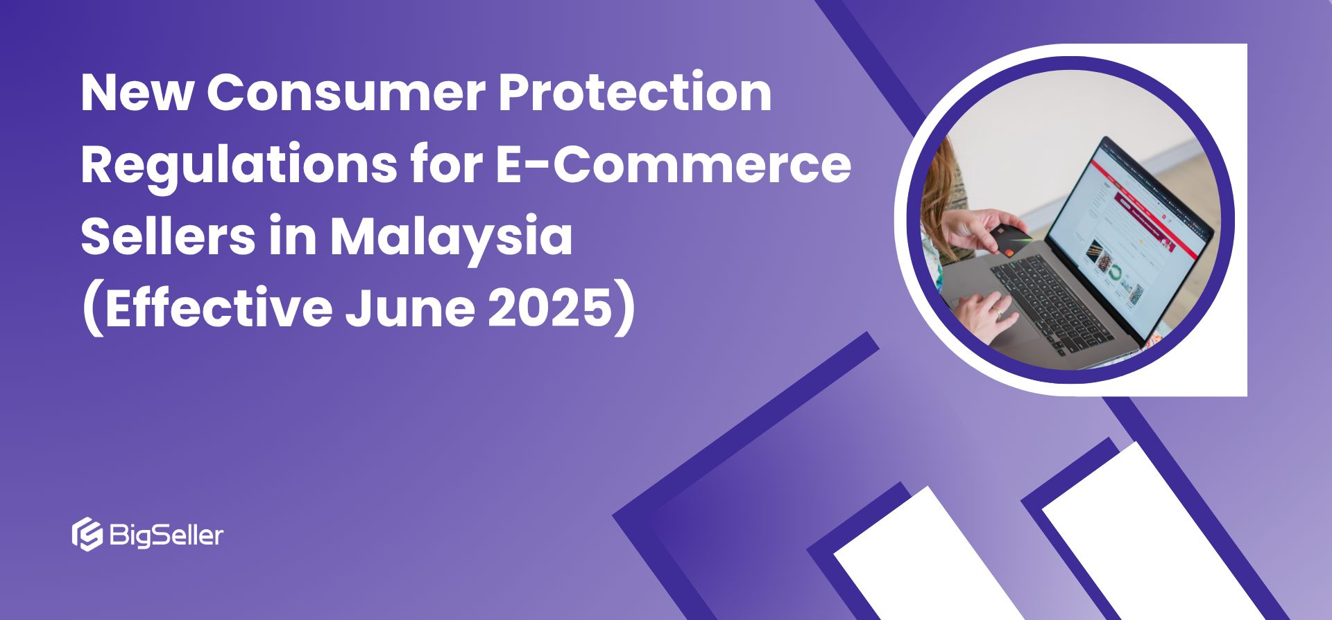 New Consumer Protection Regulations for E-Commerce Sellers in Malaysia  (Effective June 2025)
