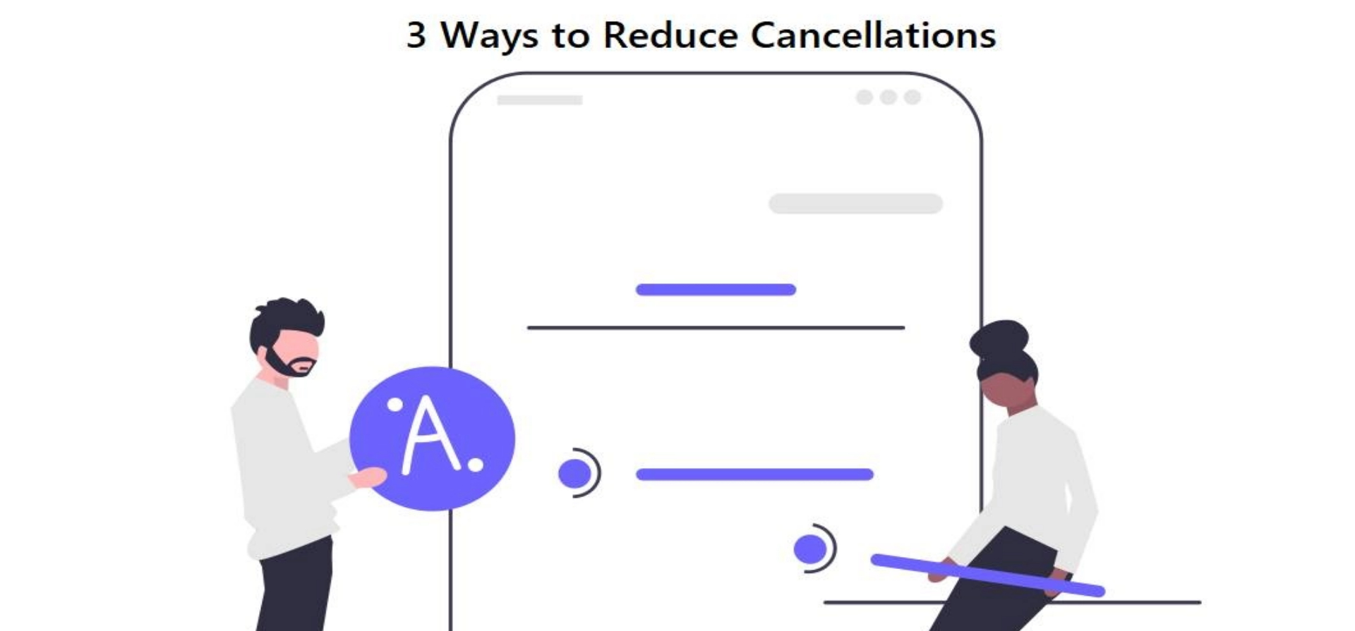 3 Ways to Reduce Cancellations