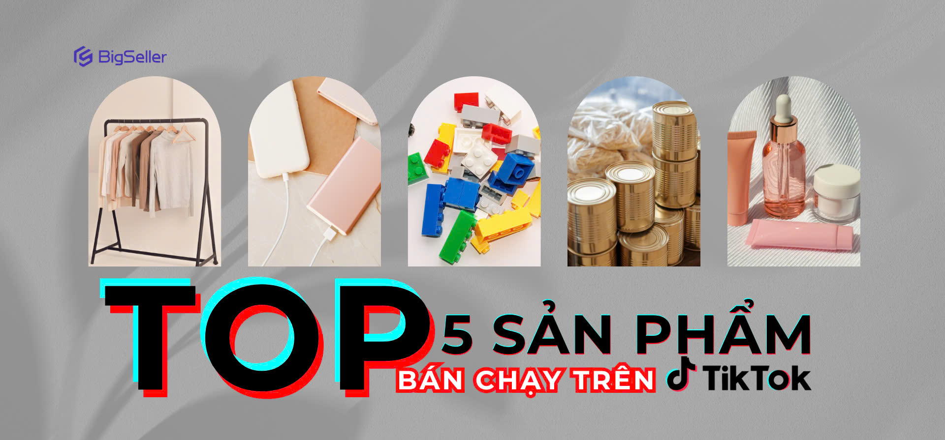 Top 5 sản phẩm bán chạy nhất trên TikTok