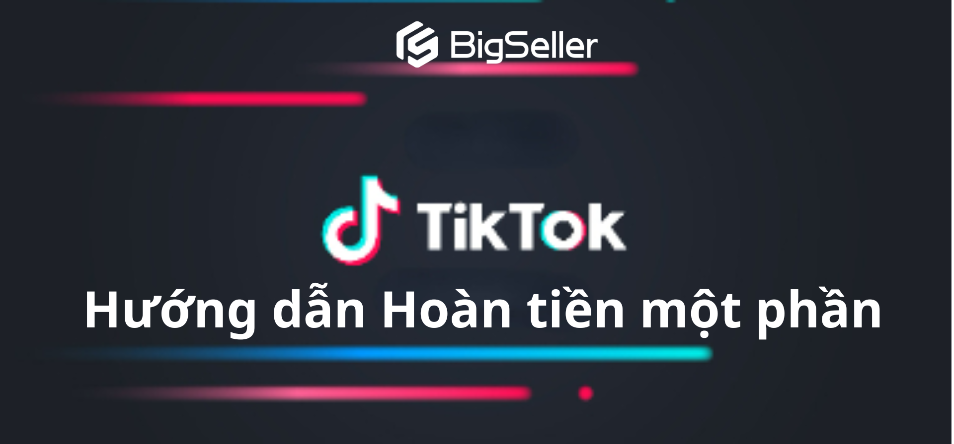 Hướng dẫn Hoàn tiền một phần trên TikTok Shop cho người mới