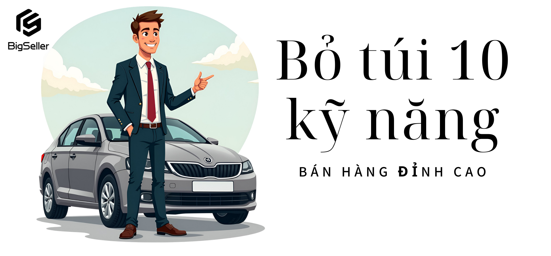 Bỏ túi 10 kỹ năng bán hàng tuyệt đỉnh giúp bạn thuyết phục mọi khách hàng