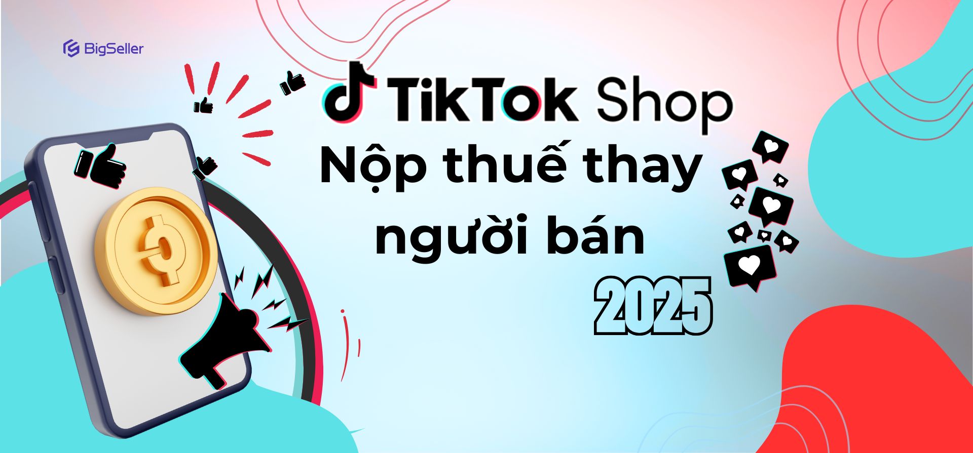 Thay đổi về thuế TikTok Shop 2025 từ 1/7/2025 