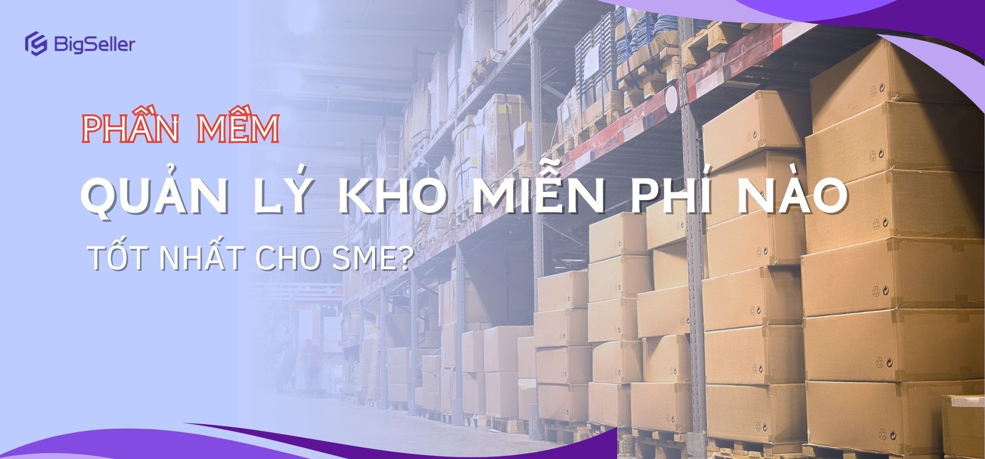 Phần mềm quản lý kho miễn phí tốt nhất cho doanh nghiệp SME?