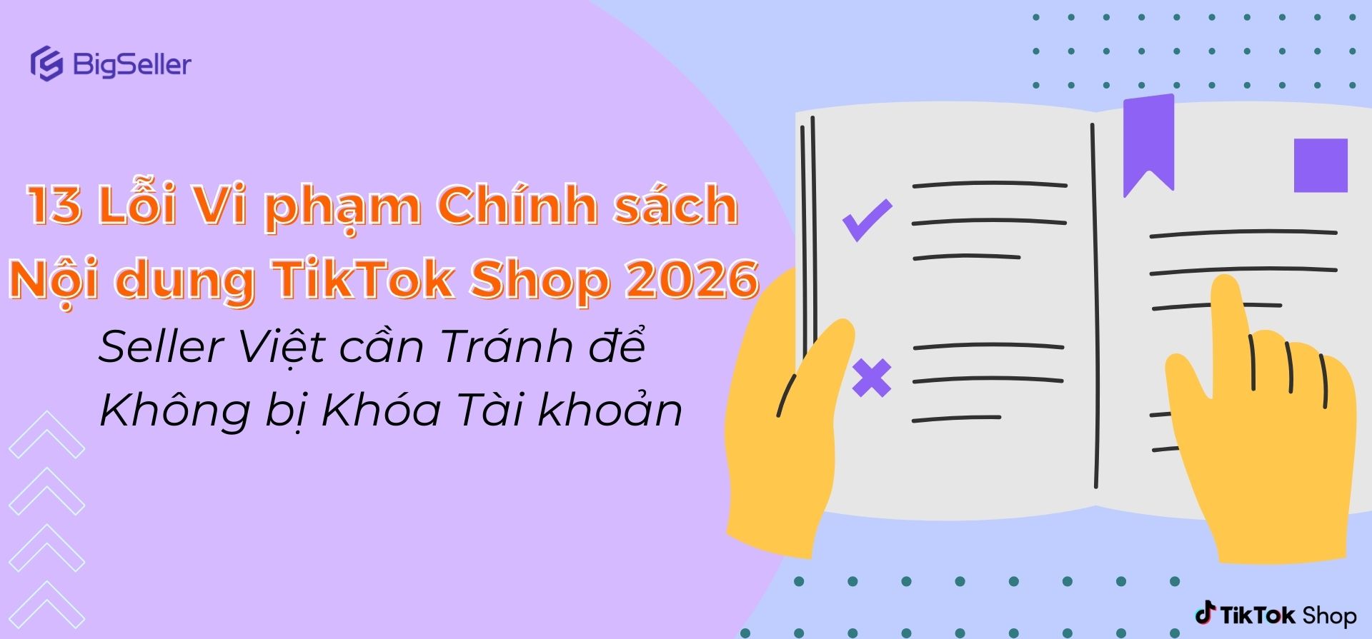 11 Lỗi Vi phạm Chính sách Nội dung TikTok Shop 2026: Seller Việt cần tránh để không bị khóa tài khoản
