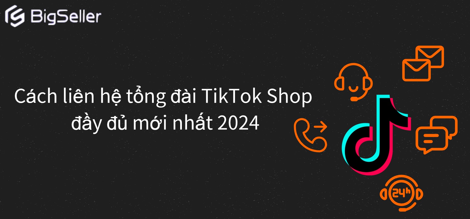 Cách liên hệ Tổng đài TikTok Shop 2024