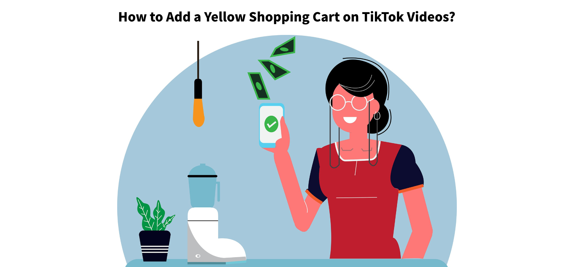 How to Add a Yellow Shopping Cart on TikTok Videos?