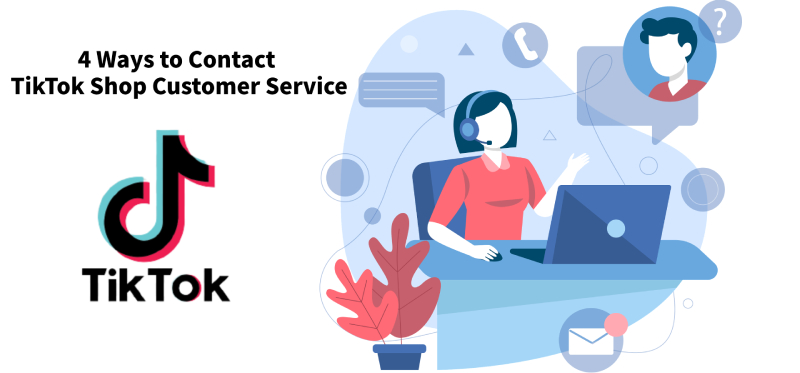 4 ways to contact TikTok Shop Customer Service to get support